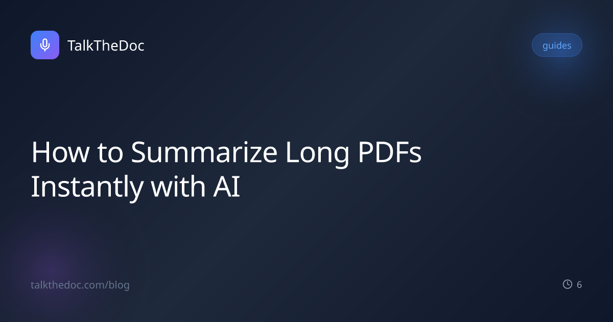 How to Summarize Long PDFs Instantly with AI | TalkTheDoc Blog